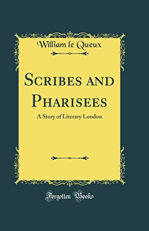 Book cover for "Scribes and Pharisees" by William Le Queux