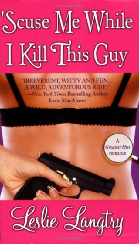 Book cover for "Scuse Me While I Kill This Guy" by Leslie Langtry