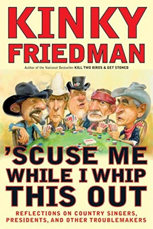 Book cover for "'Scuse Me While I Whip This Out" by Kinky Friedman