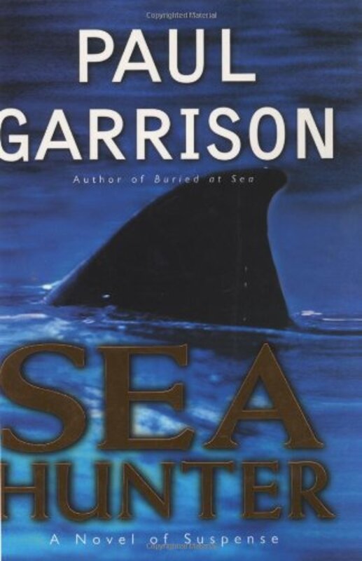 Book cover for "Sea Hunter" by Paul Garrison