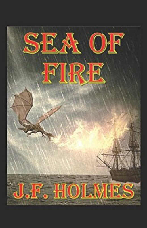 Book cover for "Sea Of Fire" by JF Holmes
