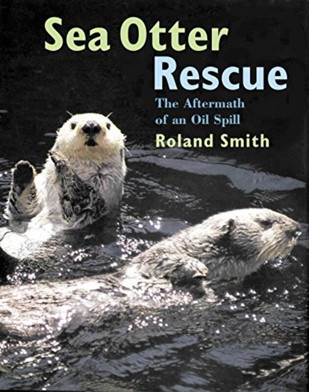 Book cover for "Sea Otter Rescue" by Roland Smith