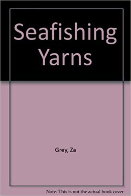 Book cover for "Seafishing Yarns" by Zane Grey