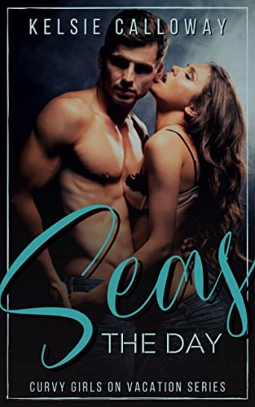 Book cover for "Seas The Day" by Kelsie Calloway
