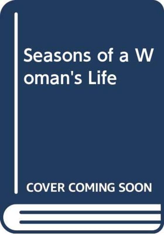Book cover for "Seasons of a Woman's Life" by Patricia H Rushford
