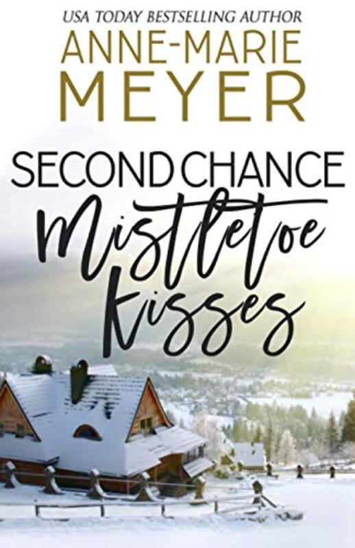 Book cover for "Second Chance Mistletoe Kisses" by Anne Marie Meyer