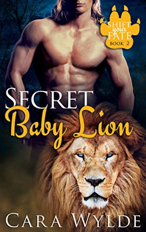 Book cover for "Secret Baby Lion" by Cara Wylde