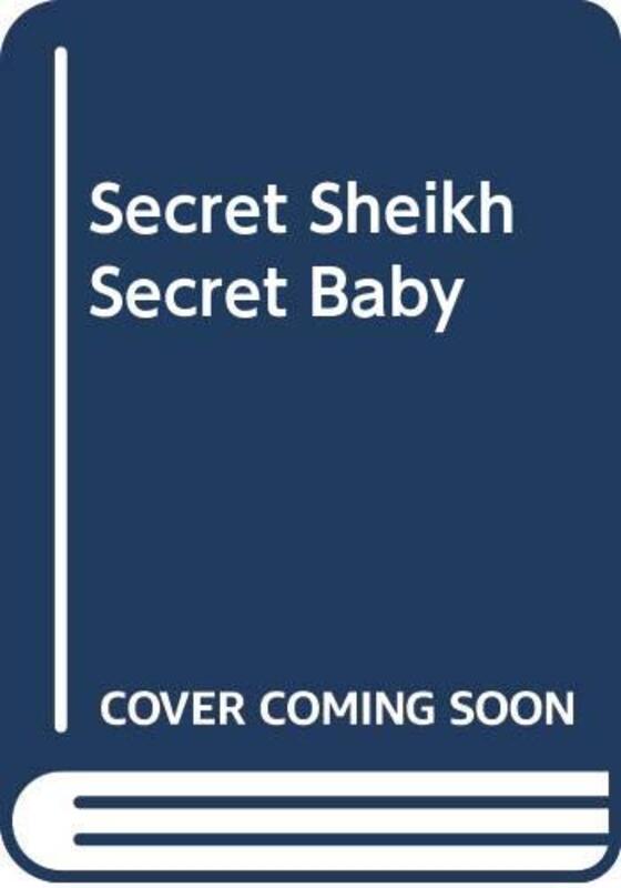 Book cover for "Secret Sheikh, Secret Baby" by Carol Marinelli