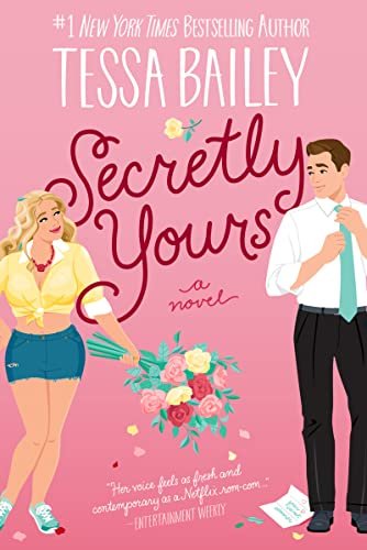Book cover for "Secretly Yours" by Tessa Bailey