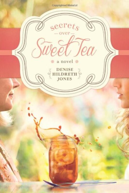 Book cover for "Secrets Over Sweet Tea" by Denise Hildreth Jones