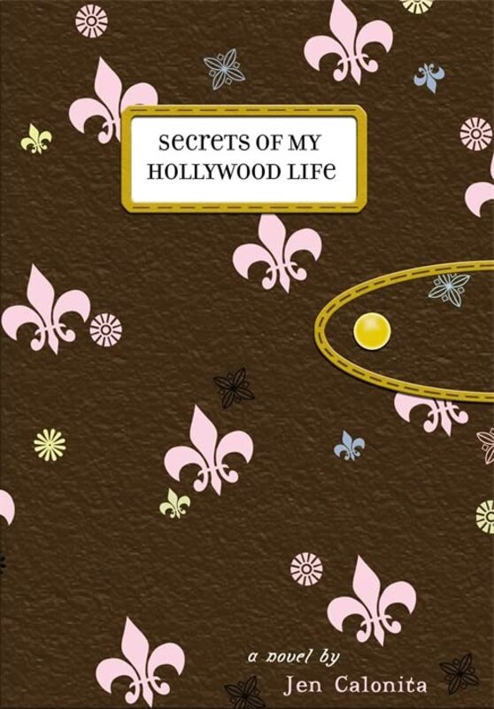 Book cover for "Secrets of My Hollywood Life" by Jen Calonita