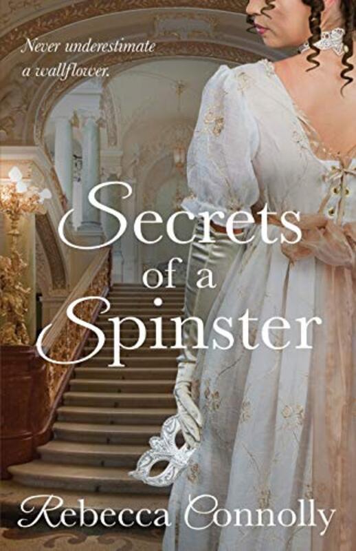 Book cover for "Secrets of a Spinster" by Rebecca Connolly