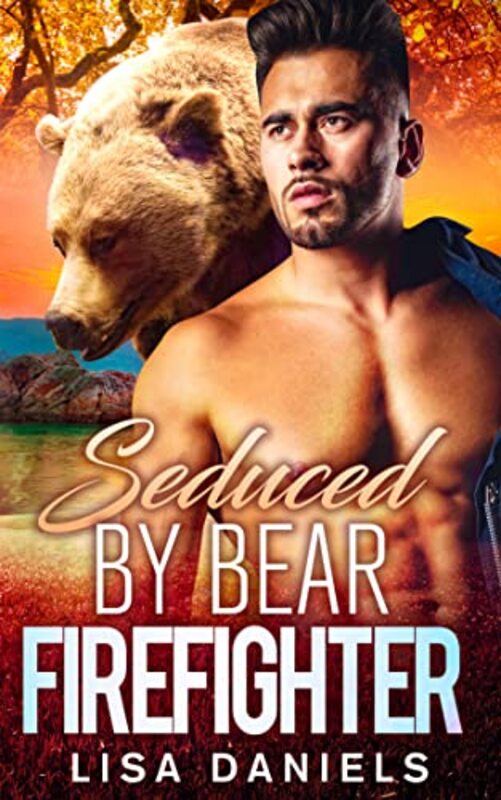 Book cover for "Seduced by Bear Firefighter" by Lisa Daniels