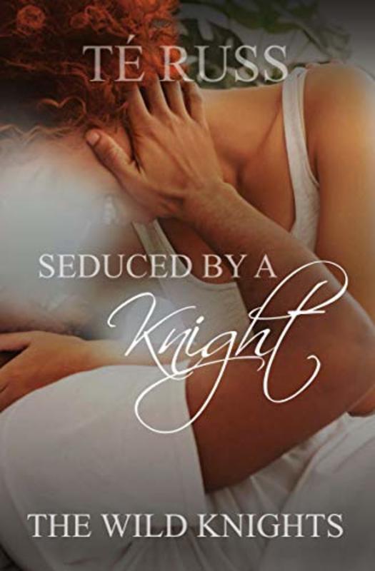Book cover for "Seduced by a Knight" by Te Russ