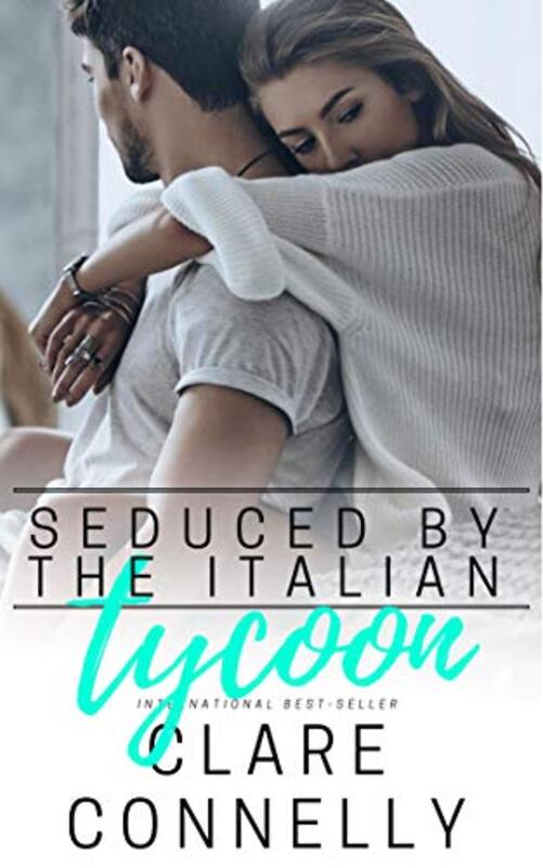Book cover for "Seduced by the Italian Tycoon" by Clare Connelly