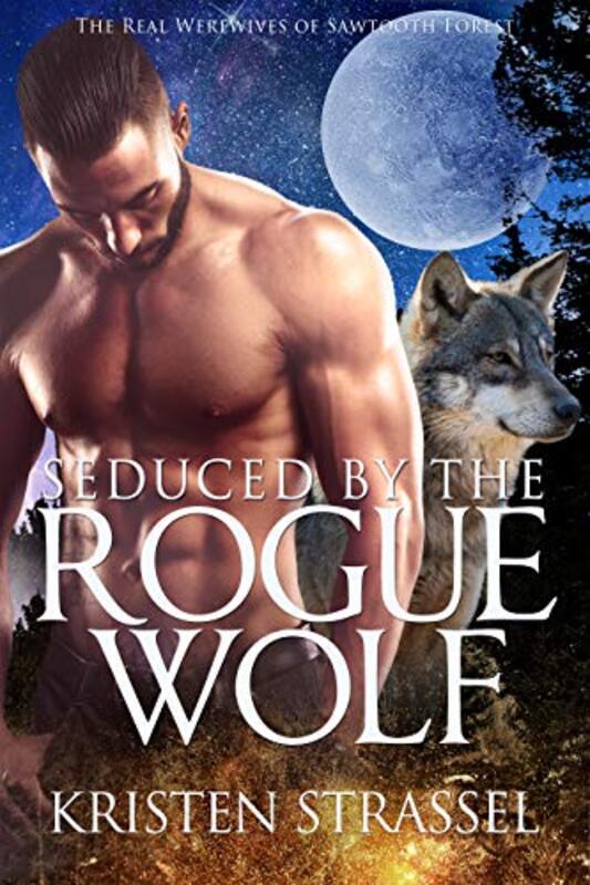 Book cover for "Seduced by the Rogue Wolf" by Kristen Strassel