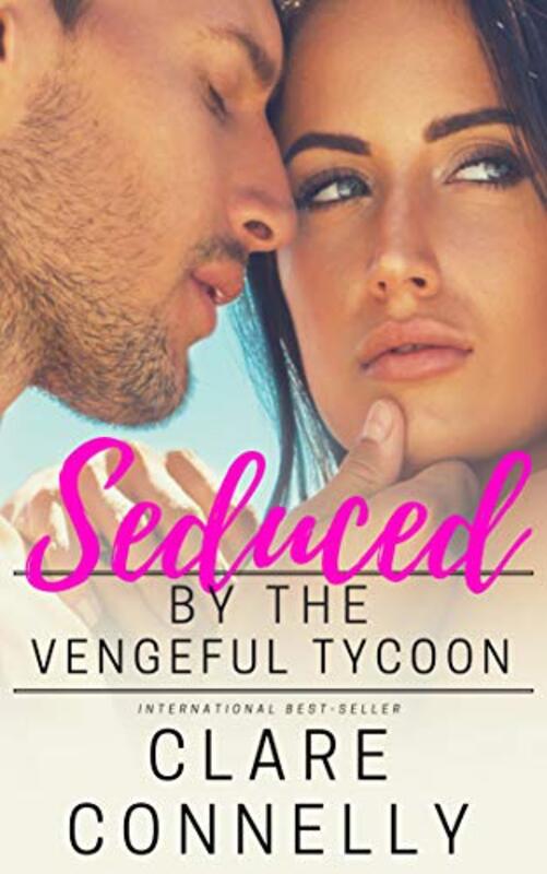 Book cover for "Seduced by the Vengeful Tycoon" by Clare Connelly