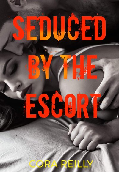 Book cover for "Seduced by the Escort" by Cora Reilly