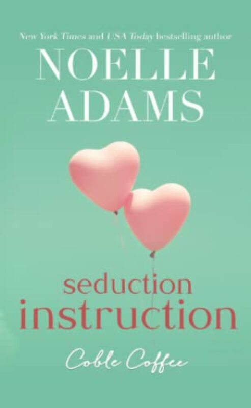 Book cover for "Seduction Instruction" by Noelle Adams