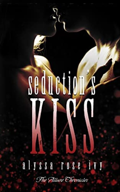 Book cover for "Seduction's Kiss" by Alyssa Rose Ivy