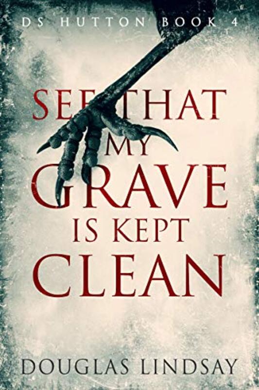 Book cover for "See That My Grave Is Kept Clean" by Douglas Lindsay
