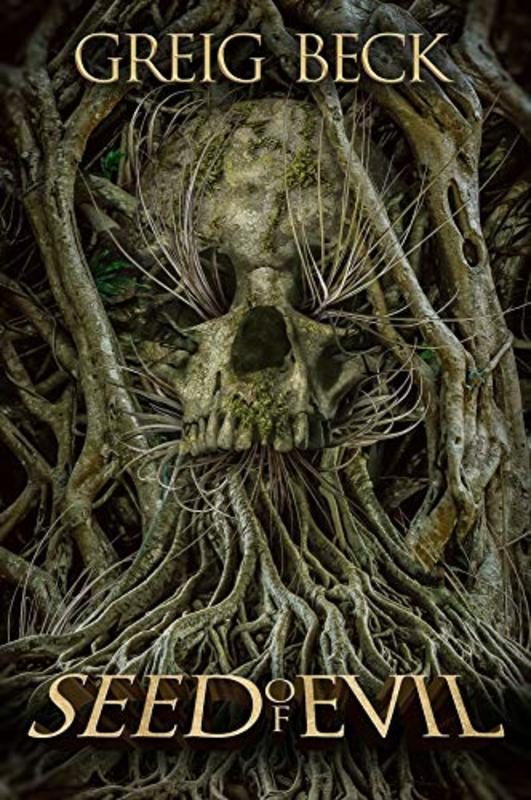 Book cover for "Seed of Evil" by Greig Beck