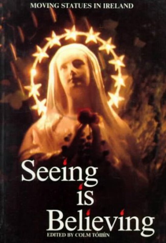 Book cover for "Seeing Is Believing" by Colm Toibin