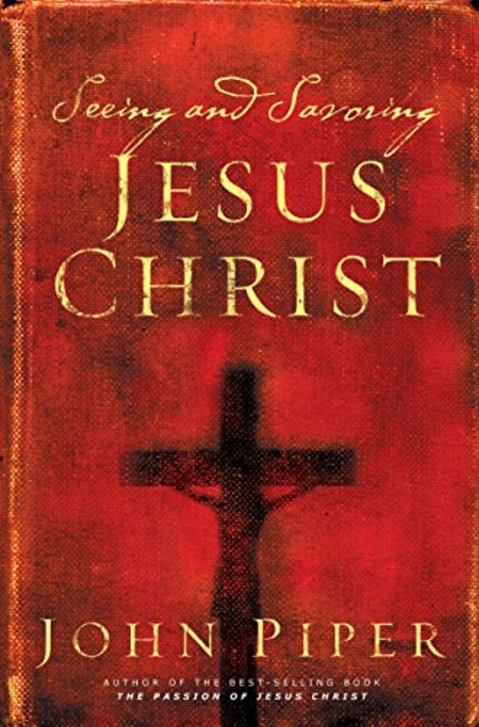 Book cover for "Seeing and Savoring Jesus Christ"