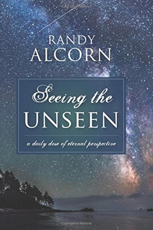 Book cover for "Seeing the Unseen" by Randy Alcorn