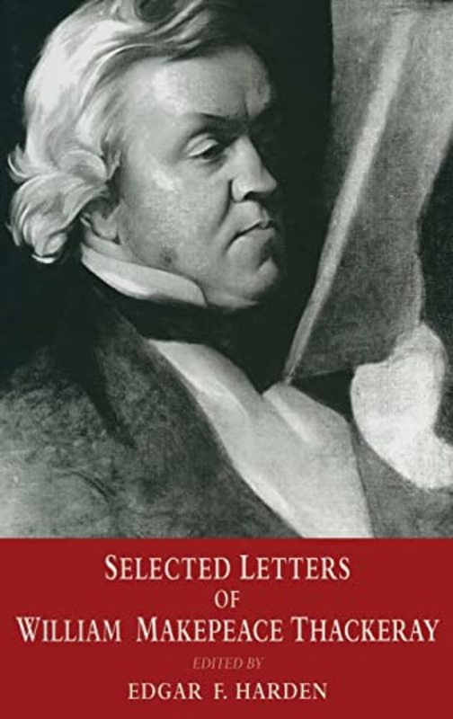 Book cover for "Selected Letters Of William Makepeace Thackeray" by William Makepeace Thackeray