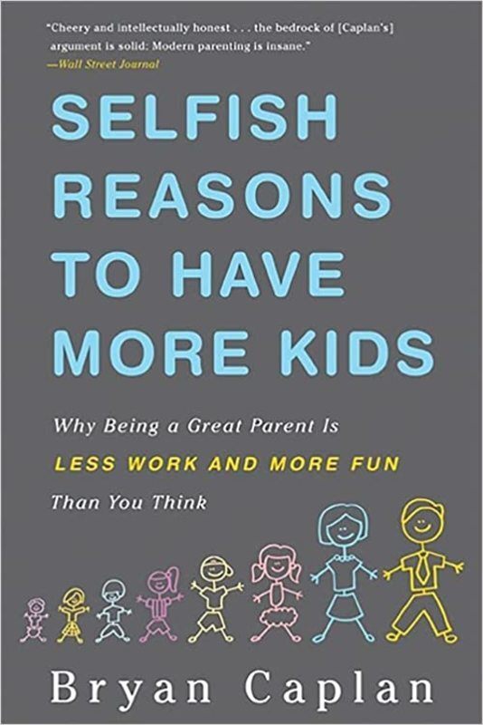 Book cover for "Selfish Reasons to Have More Kids" by Bryan Caplan