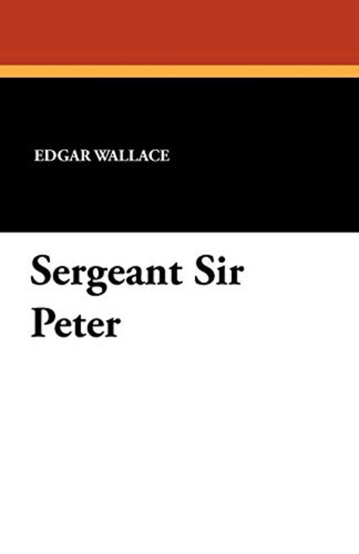 Book cover for "Sergeant Sir Peter / Sergeant Dunn, C.I.D." by Edgar Wallace