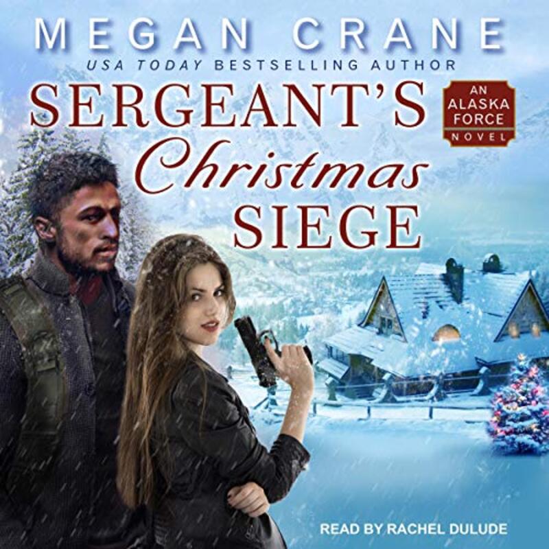 Book cover for "Sergeant's Christmas Siege" by Megan Crane