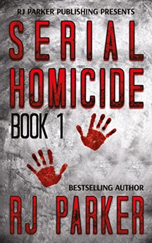 Book cover for "Serial Homicide Vol 1" by RJ Parker