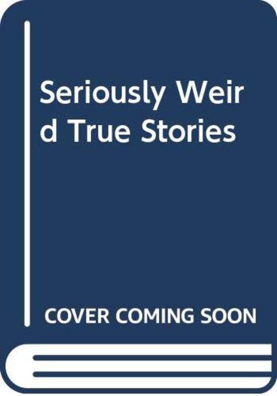 Book cover for "Seriously Weird True Stories" by JH Brennan
