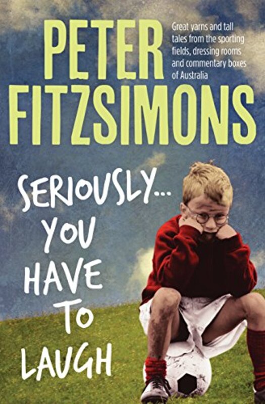 Book cover for "Seriously...You Have to Laugh" by Peter FitzSimons