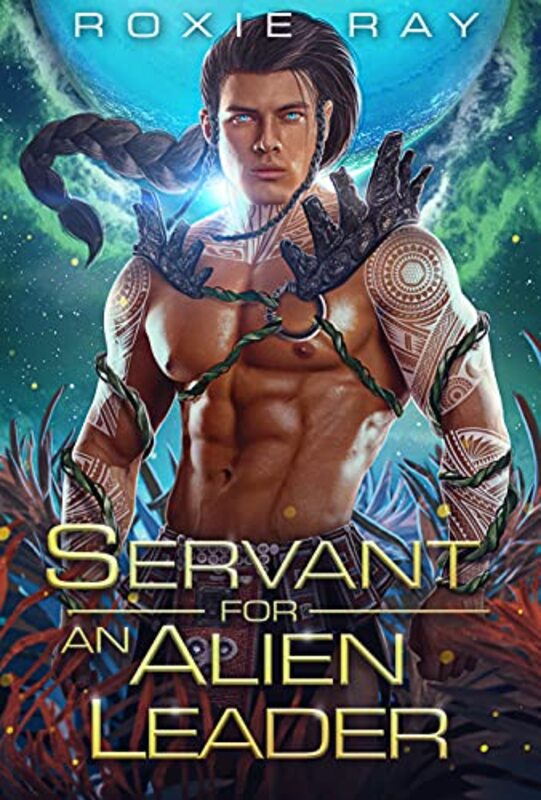 Book cover for "Servant For An Alien Leader" by Roxie Ray