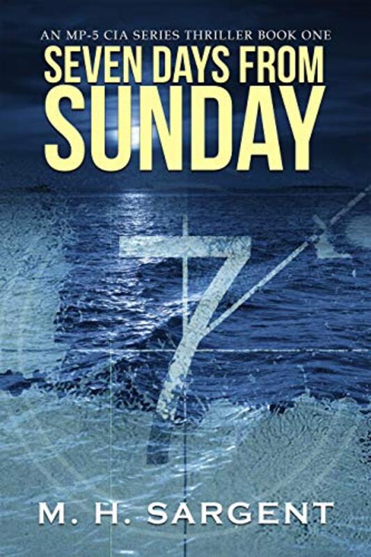 Book cover for "Seven Days From Sunday" by MH Sargent