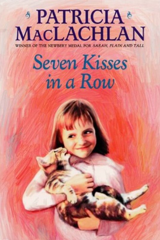 Book cover for "Seven Kisses in a Row" by Patricia MacLachlan