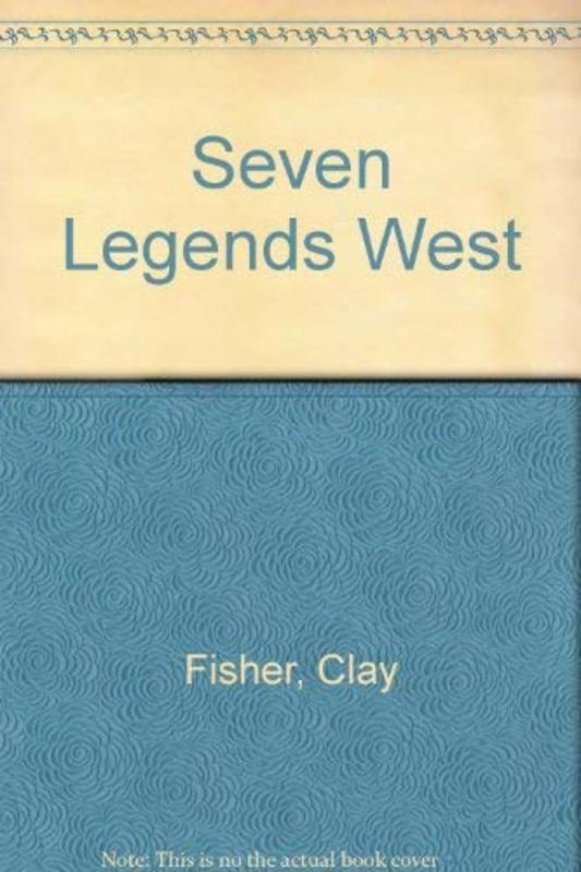 Book cover for "Seven Legends West" by Will Henry