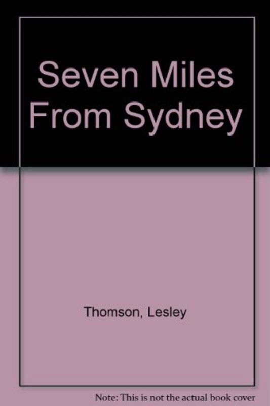Book cover for "Seven Miles From Sydney" by Lesley Thomson