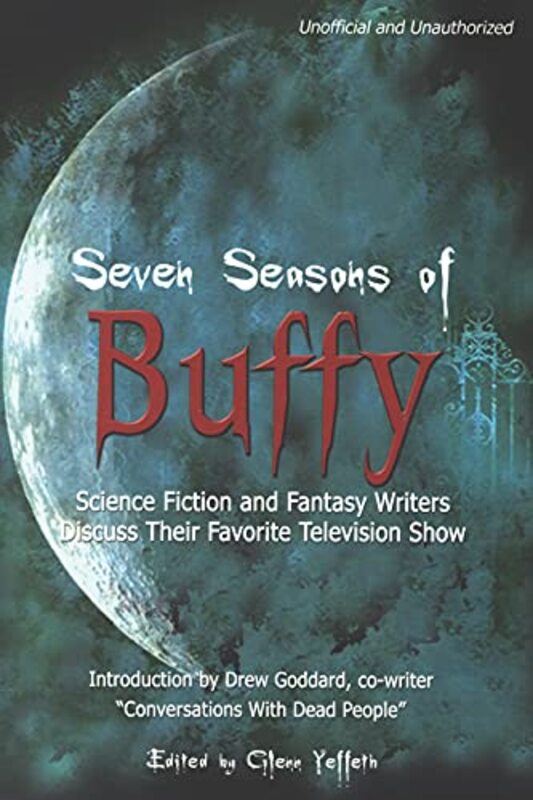 Book cover for "Seven Seasons of Buffy: Science Fiction and Fantasy Writers Discuss Their Favorite Television Show" by Michelle Sagara West
