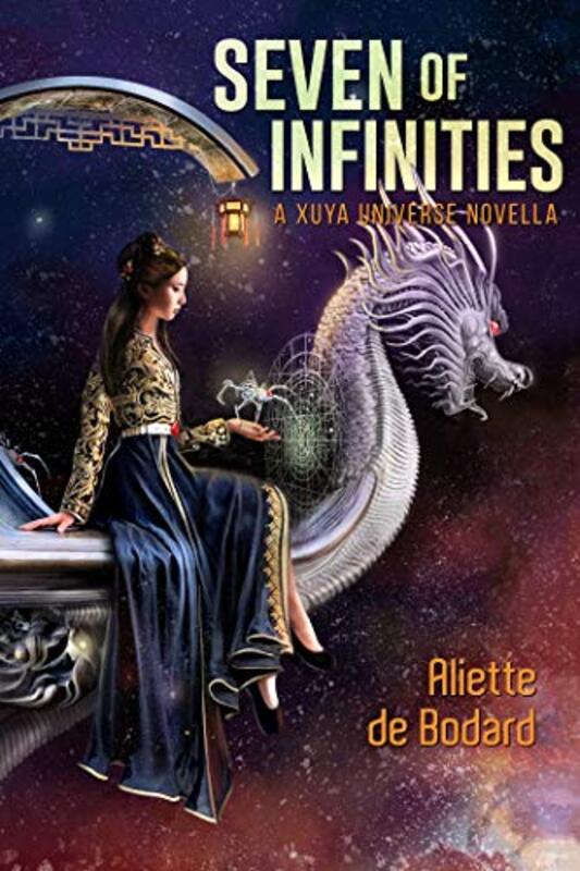 Book cover for "Seven of Infinities" by Aliette de Bodard