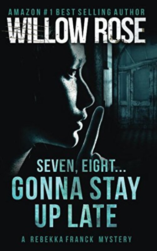 Book cover for "Seven, Eight... Gonna Stay Up Late" by Willow Rose