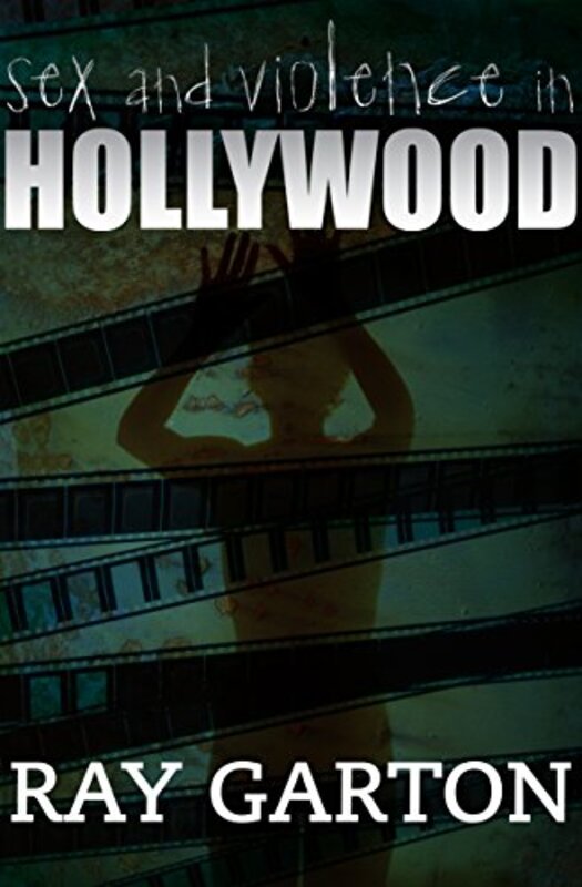 Book cover for "Sex and Violence in Hollywood" by Ray Garton