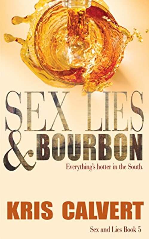 Book cover for "Sex, Lies and Bourbon" by Kris Calvert