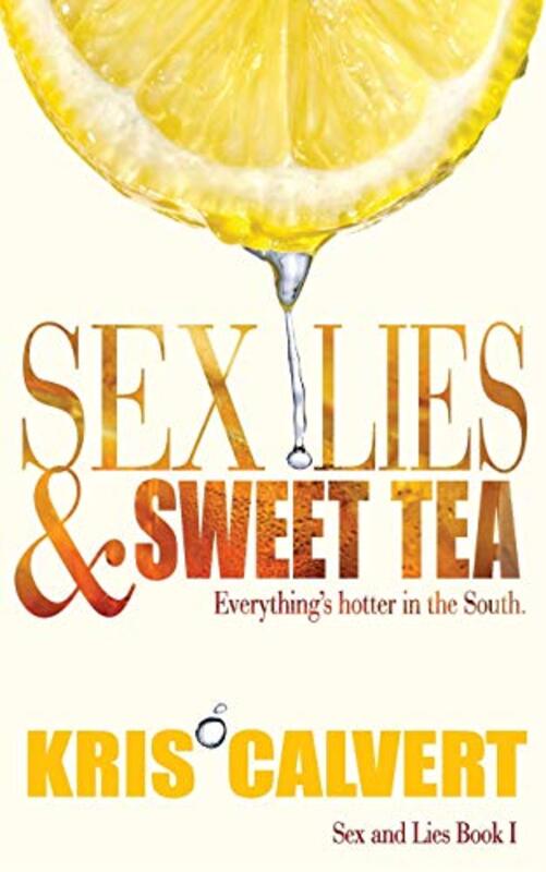 Book cover for "Sex, Lies and Sweet Tea" by Kris Calvert