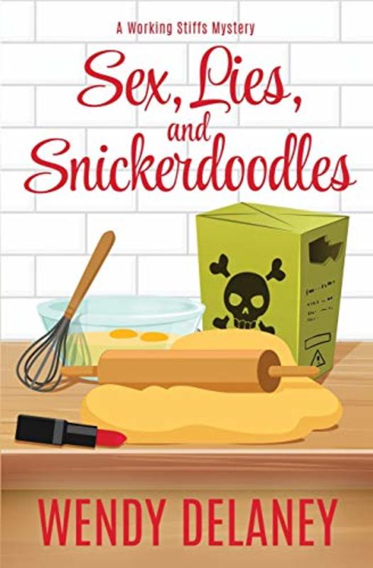 Book cover for "Sex, Lies, and Snickerdoodles" by Wendy Delaney