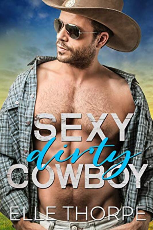 Book cover for "Sexy Dirty Cowboy" by Elle Thorpe
