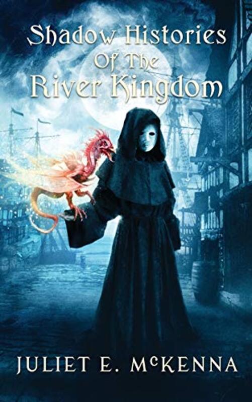 Book cover for "Shadow Histories of the River Kingdom" by Juliet E McKenna